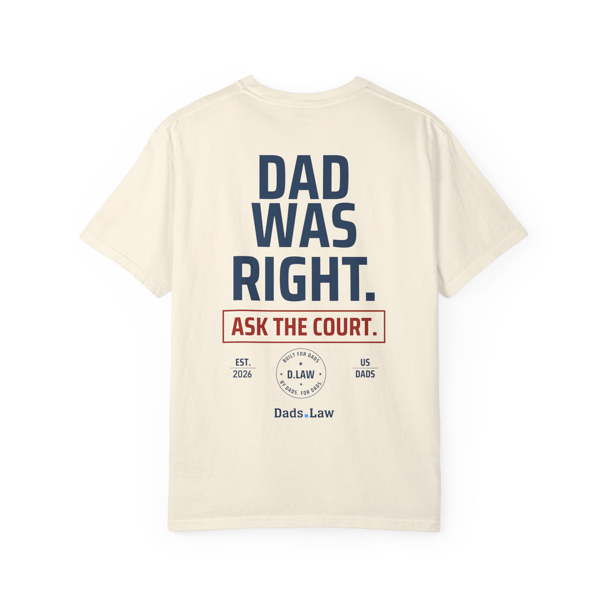 Dad Was Right. Ask the Court. Tee — Ivory Classic