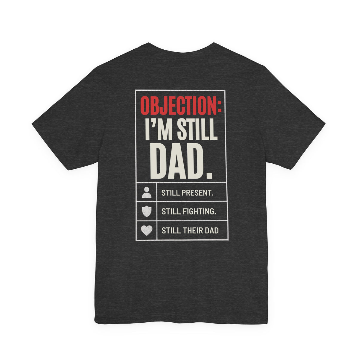 Objection: Still Dad Tee — Dark Grey Heather