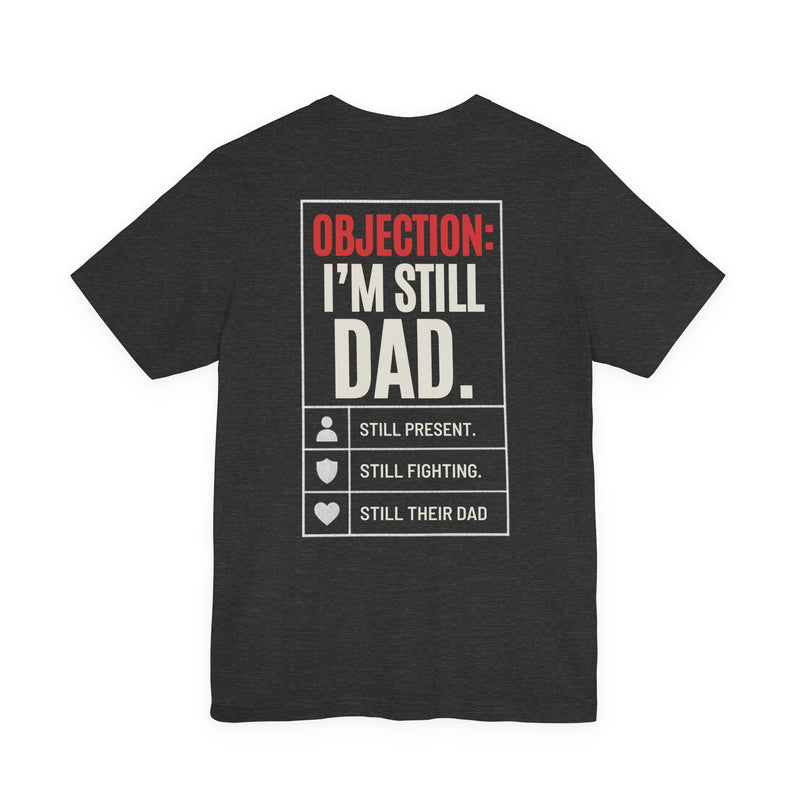 Objection: Still Dad Tee — Dark Grey Heather